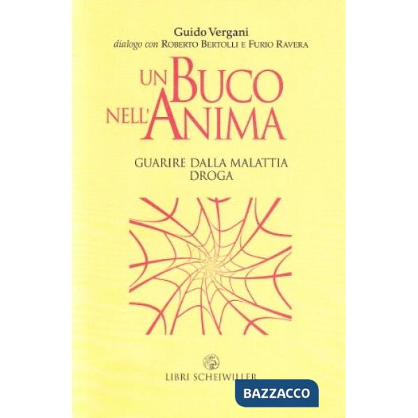 Buco nell'anima. Guarire dalla malattia droga (Un)
