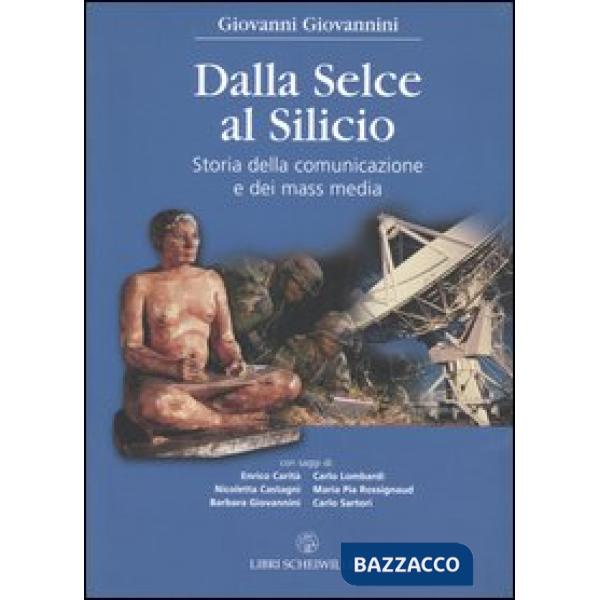 Dalla selce al silicio. Storia della comunicazione e dei mass media