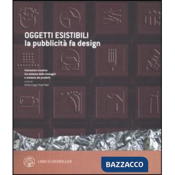 Oggetti esistibili. La pubblicità fa design. Catalogo della mostra (Milano, 30 n