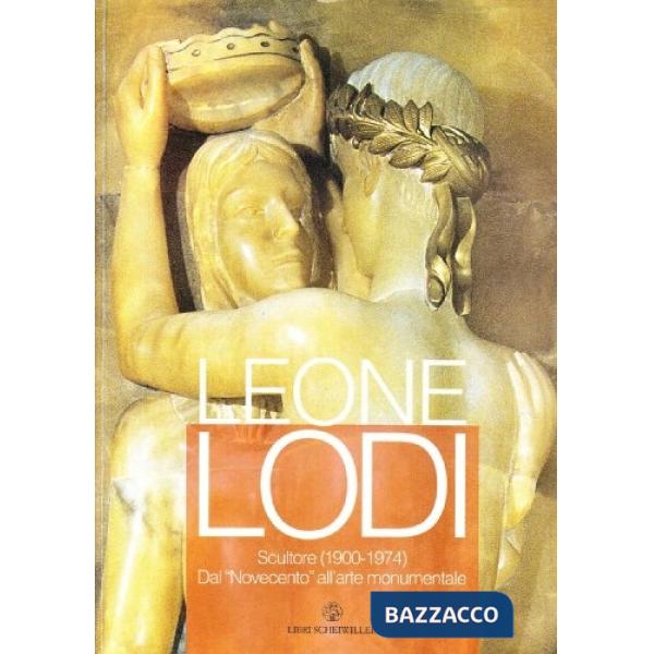 Leone Lodi. Scultore (1900-1974)