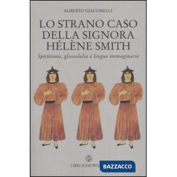 Strano caso della signora Hélène Smith. Spiritismo, glossolalia e lingue immagin