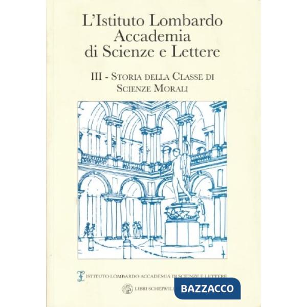 Istituto Accademia di Scienze e Lettere (L'). Vol. 3: Storia della classe di scienze morali
