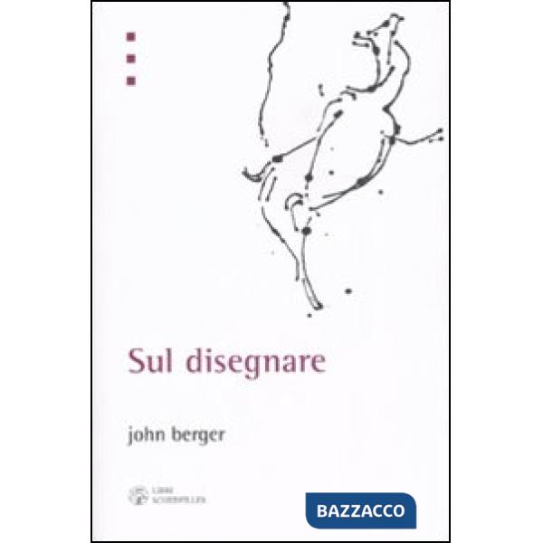 Sul disegnare. Ediz. illustrata