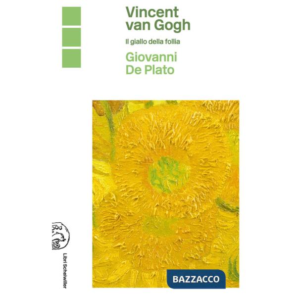 Vincent Van Gogh. Il giallo della follia