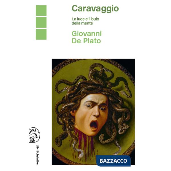 Caravaggio. La luce e il buio della mente