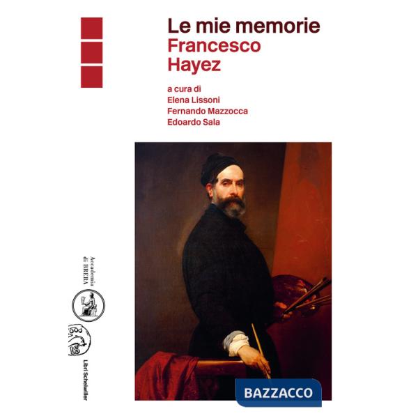 Mie memorie. Francesco Hayez (Le)