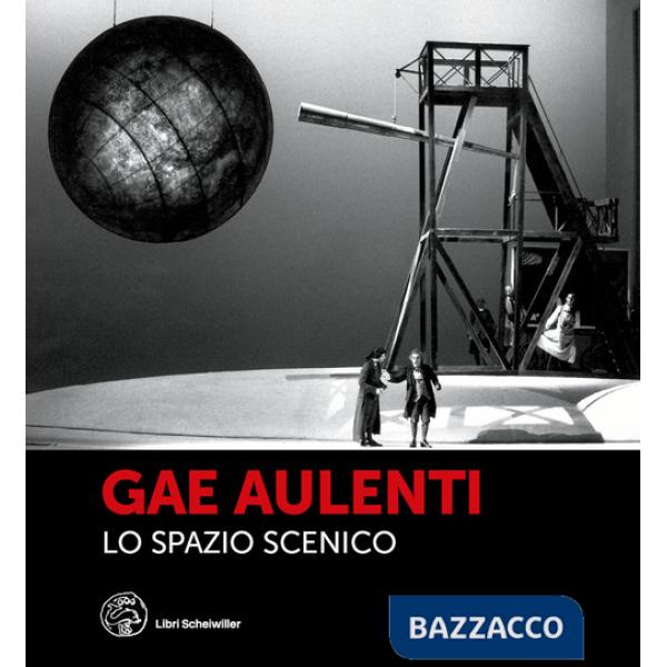 Gae Aulenti. Lo spazio scenico. Ediz. a colori