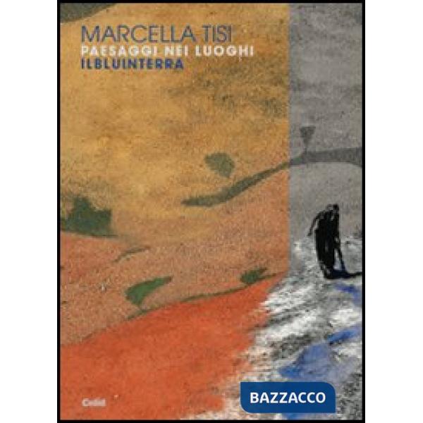 Paesaggi nei luoghi. Ilbluinterra