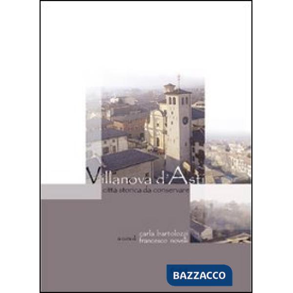 Villanova d'Asti. Città storica da conservare