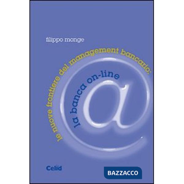 Nuove frontiere del management bancario: la banca on-line (Le)