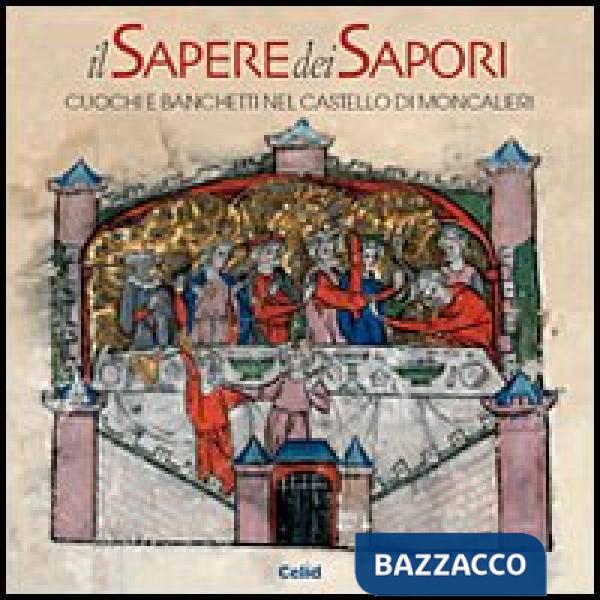 Sapere dei sapori. Cuochi e banchetti nel castello di Moncalieri (Il)