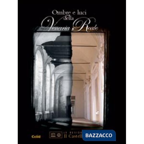 Ombre e luci della Venaria Reale