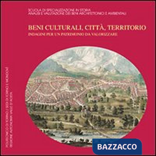 Beni culturali, città, territorio. Indagini per un patrimonio da valorizzare