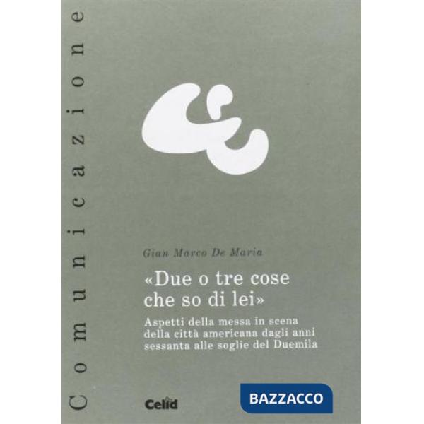 «Due o tre cose che so di lei». Aspetti della messa in scena della città america