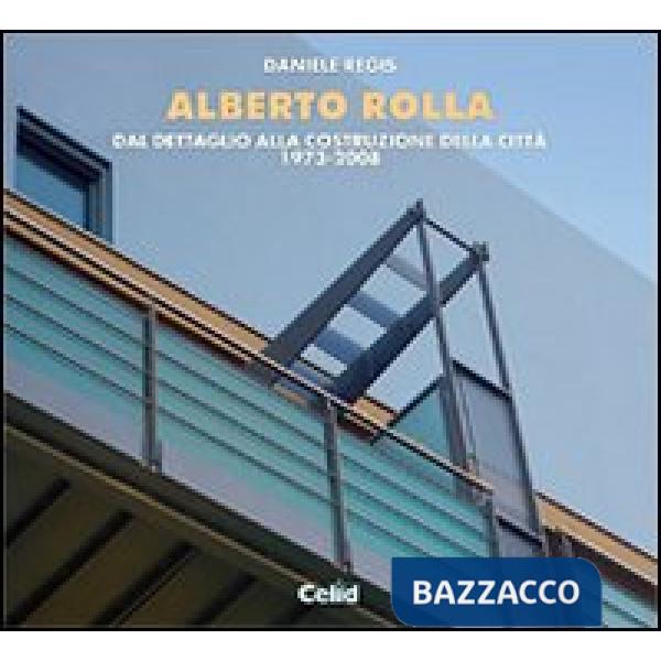 Alberto Rolla. Dal dettaglio alla costruzione della città