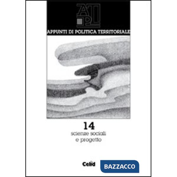 Appunti di politica territoriale. Vol. 14: Scienze sociali e progetto