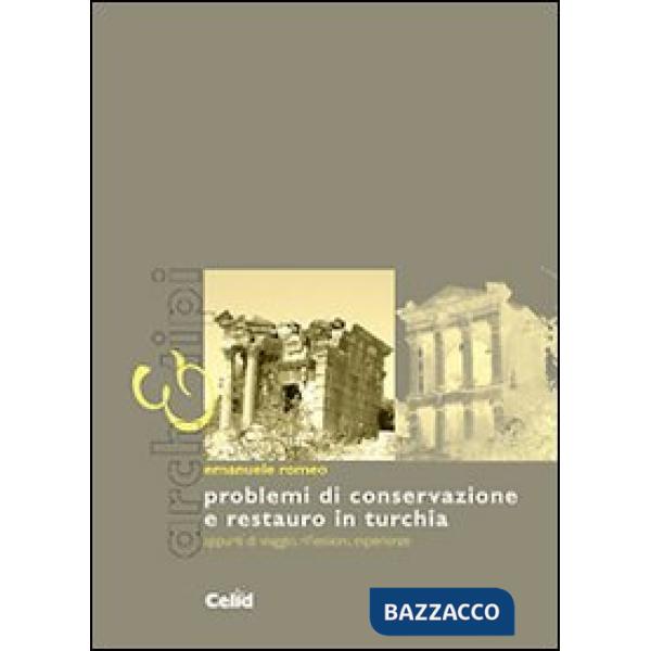 Problemi di conservazione e restauro in Turchia. Appunti di viaggio, riflessioni, esperienze