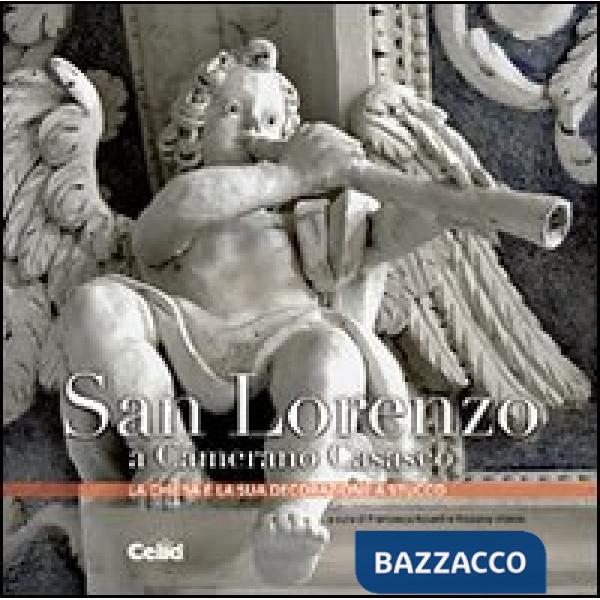San Lorenzo a Camerano Casasco. La chiesa e la sua decorazione a stucco. Ediz. illustrata