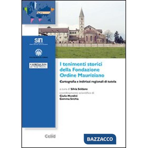 Tenimenti storici della Fondazione Ordine Mauriziano. Cartografia e indirizzi re