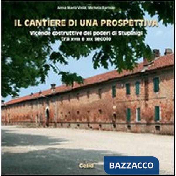 Cantiere di una prospettiva. Vicende costruttive dei poderi di Stupinigi tra XVI