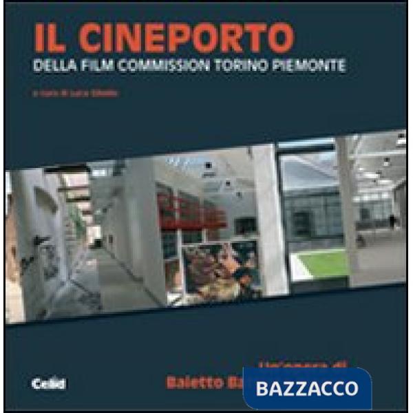 Cineporto. Della Film Commission Torino Piemonte (Il)