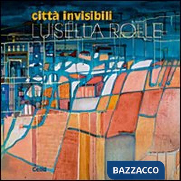 Città invisibili. Ediz. illustrata