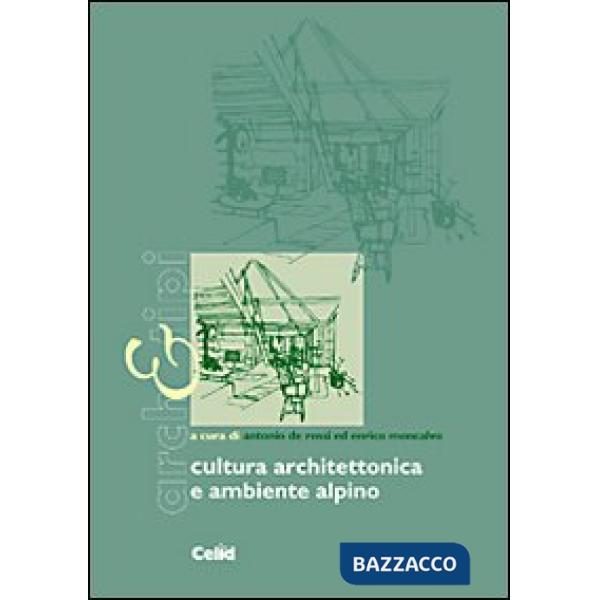 Cultura architettonica e ambiente alpino. Ediz. illustrata