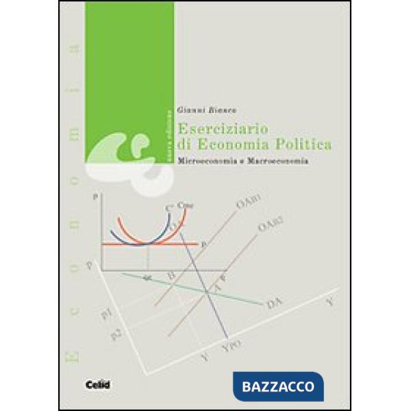Eserciziario di economia politica. Microeconomia e macroeconomia