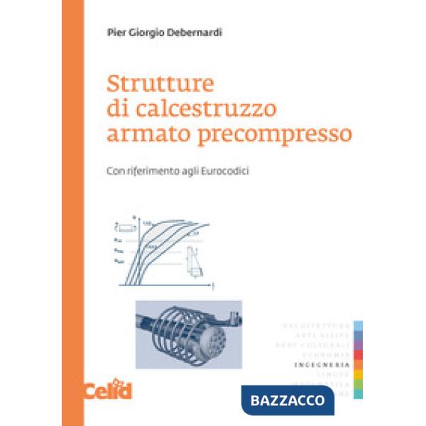 Strutture di calcestruzzo armato precompresso. Con riferimento agli eurocodici