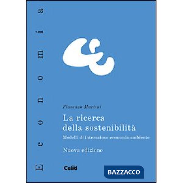 Ricerca della sostenibilità. Modelli di interazione economia-ambiente (La)