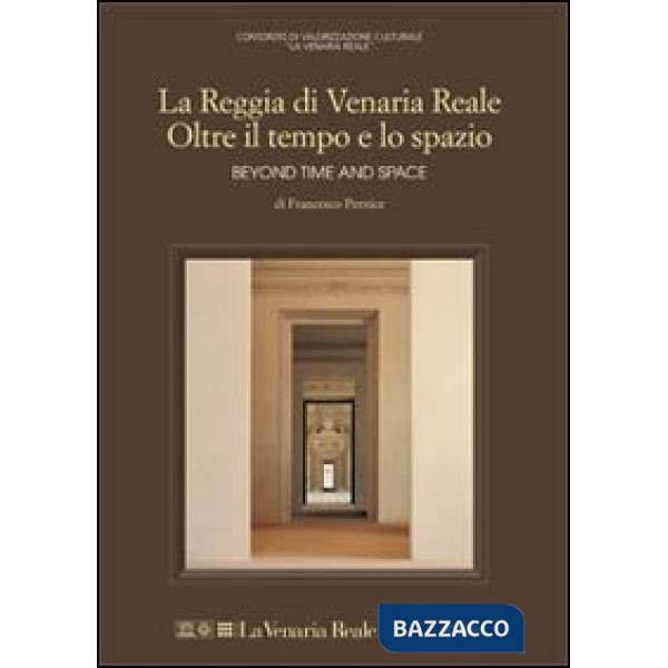 Reggia di Venaria Reale. Oltre il tempo e lo spazio