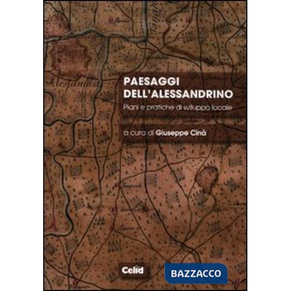 Paesaggi dell'alessandrino. Piani e pratiche di sviluppo locale