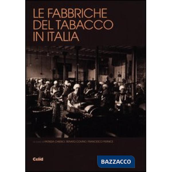Fabbriche del tabacco in Italia. Dalle manifatture al patrimonio (Le)