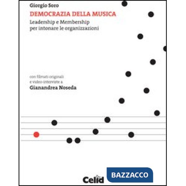 Democrazia della musica. Leadership e membership per intonare le organizzazioni. Con DVD