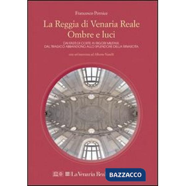 Reggia di Venaria Reale. Ombre e luci (La)