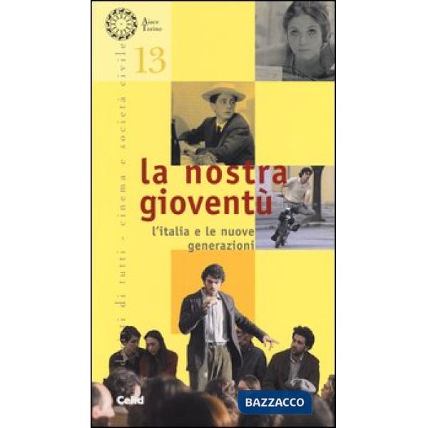 Nostra gioventù. L'Italia e le nuove generazioni (La)