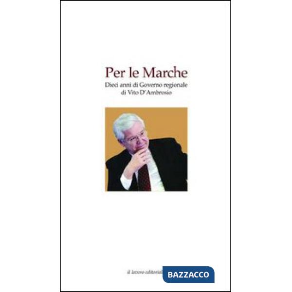 Per le Marche. Dieci anni di governo regionale di Vito D'Ambrosio