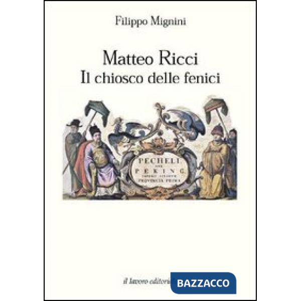 Matteo Ricci. Il chiosco delle fenici