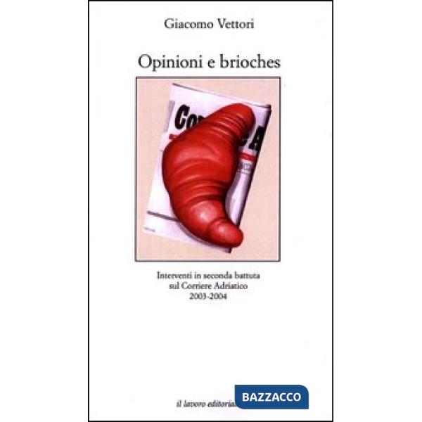 Opinioni e brioches. Interventi in seconda battuta sul Corriere Adriatico (2003-2004)