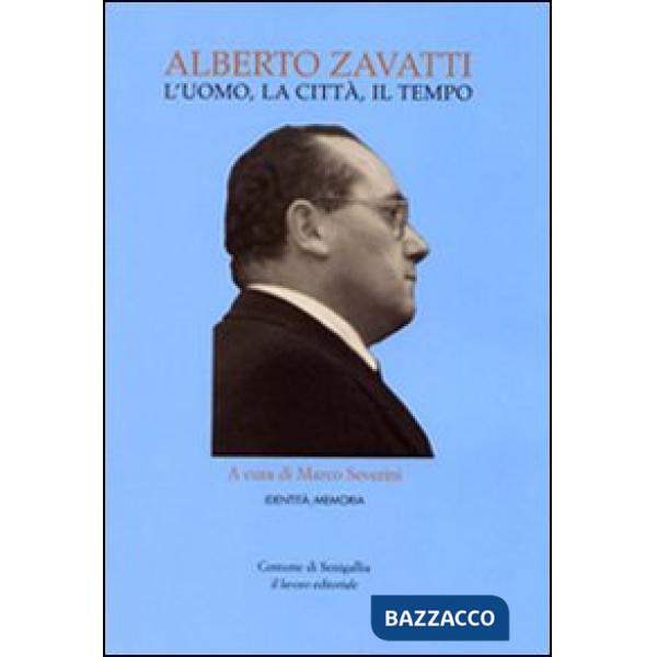 Alberto Zavatti. L'uomo, la città, il tempo