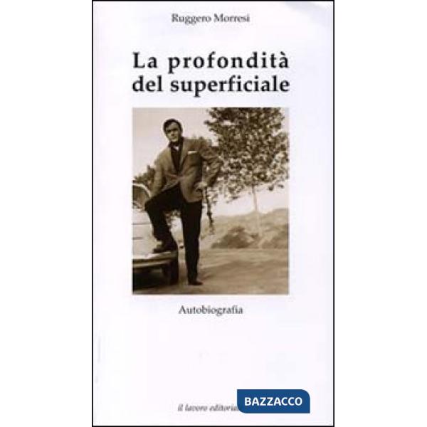 Profondità del superficiale. Autobiografia (La)