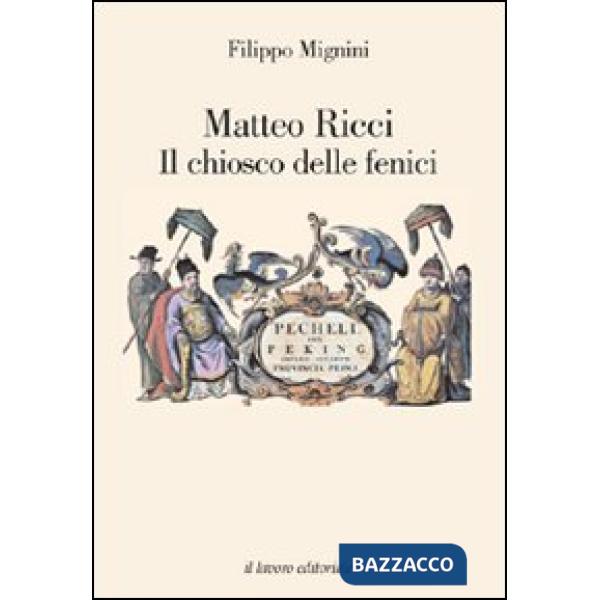 Matteo Ricci. Il chiosco delle fenici
