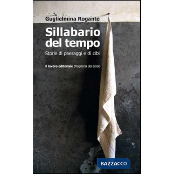 Sillabario del tempo. Storie di paesaggi e di cibi