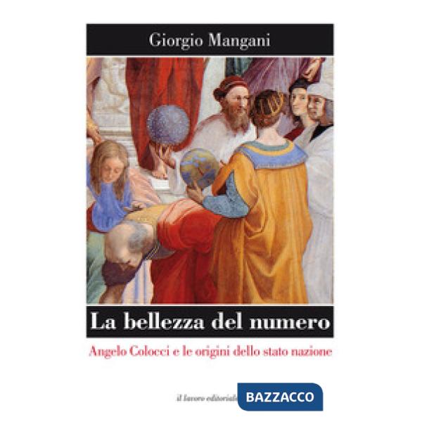 Bellezza del numero. Angelo Colocci e le origini dello stato nazione (La)