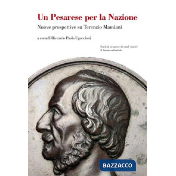 Pesarese per la Nazione. Nuove prospettive su Terenzio Mamiani (Un)