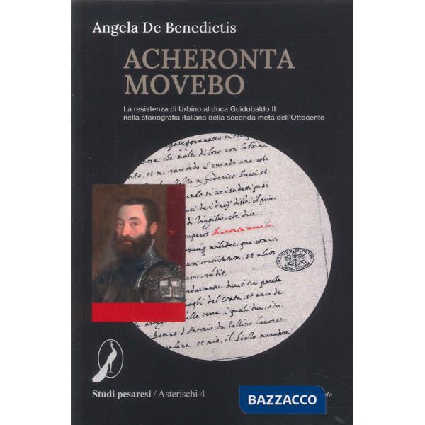 Acheronta movebo. La resistenza di Urbino al duca Guidobaldo II nella storiografia italiana della seconda metà dell'Ottocento