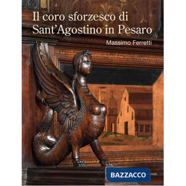 Coro sforzesco di Sant'Agostino in Pesaro (Il)