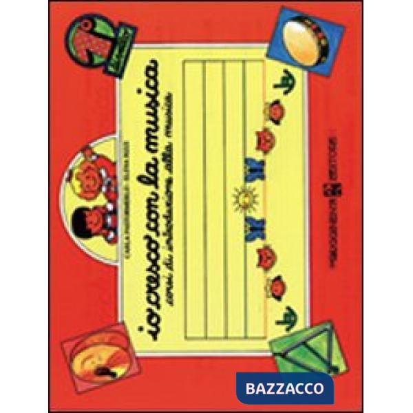 Io cresco con la musica. Corso di introduzione alla musica. Per la Scuola materna. Vol. 1