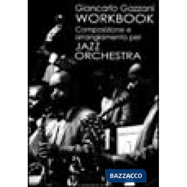 Workbook. Composizione e arrangiamento per jazz orchestra