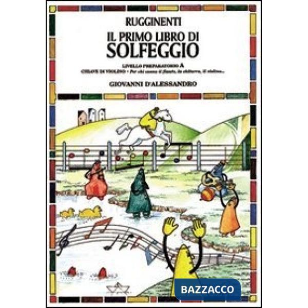 Primo libro di solfeggio. In doppio pentagramma per chi suona il pianoforte, il violoncello, l'arpa. Livello preparatorio (Il). 